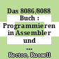 Das 8086/8088 Buch : Programmieren in Assembler und Systemarchitektur /