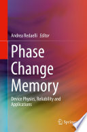 Phase Change Memory [E-Book] : Device Physics, Reliability and Applications /