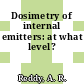 Dosimetry of internal emitters: at what level?