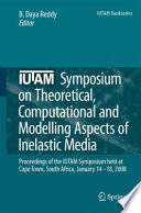 IUTAM Symposium on Theoretical, Computational and Modelling Aspects of Inelastic Media [E-Book] : Proceedings of the IUTAM Symposium held at Cape Town, South Africa, January 14–18, 2008 /