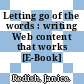 Letting go of the words : writing Web content that works [E-Book] /