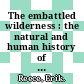 The embattled wilderness : the natural and human history of Robinson Forest and the fight for its future [E-Book] /