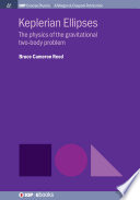 Keplerian ellipses : the physics of the gravitational two-body problem [E-Book] /