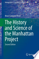 The History and Science of the Manhattan Project [E-Book] /