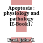 Apoptosis : physiology and pathology [E-Book] /