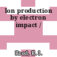 Ion production by electron impact /