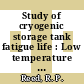 Study of cryogenic storage tank fatigue life : Low temperature mechanical testing of AISI 304 and 310 stainless steels.