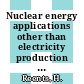 Nuclear energy applications other than electricity production : Final report : EAES symposium : European Atomic Energy Society symposium : Juelich, 29.04.76-30.04.76.