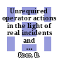 Unrequired operator actions in the light of real incidents and theoretical taxonomies /