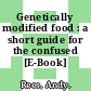 Genetically modified food : a short guide for the confused [E-Book] /