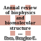 Annual review of biophysics and biomolecular structure . 33 /