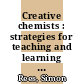 Creative chemists : strategies for teaching and learning [E-Book] /