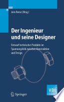 Der Ingenieur und seine Designer [E-Book] : Entwurf technischer Produkte im Spannungsfeld zwischen Konstruktion und Design /