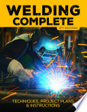 Welding complete  : techniques, project plans & instructions [E-Book] /