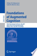 Foundations of Augmented Cognition [E-Book] : Third International Conference, FAC 2007, Held as Part of HCI International 2007, Beijing, China, July 22-27, 2007. Proceedings /
