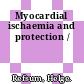 Myocardial ischaemia and protection /