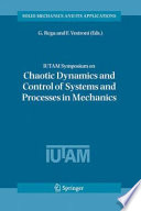 IUTAM Symposium on Chaotic Dynamics and Control of Systems and Processes in Mechanics [E-Book] : Proceedings of the IUTAM Symposium held in Rome, Italy, 8–13 June 2003 /