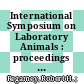 International Symposium on Laboratory Animals : proceedings of the 16th symposium ... held at the Royal Society of Medicine, London, March 22 - 24, 1966 ; with 29 tables /