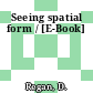 Seeing spatial form / [E-Book]