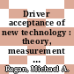 Driver acceptance of new technology : theory, measurement and optimisation [E-Book] /