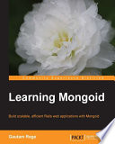 Learning mongoid : build scalable, efficient rails web applications with mongoid [E-Book] /