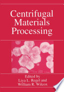 Centrifugal Materials Processing [E-Book] /