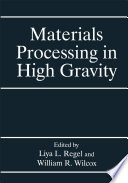 Materials Processing in High Gravity [E-Book] /