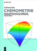 Chemometrie : Grundlagen der Statistik, Numerischen Mathematik und Software Anwendungen in der Chemie [E-Book] /