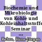 Biochemie und Mikrobiologie von Kohle und Kohleinhaltsstoffen: Seminar : Essen, 09.07.87-10.07.87.