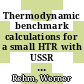 Thermodynamic benchmark calculations for a small HTR with USSR design data [E-Book] /