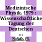 Medizinische Physik. 1979 : Wissenschaftliche Tagung der Deutschen Gesellschaft für Medizinische Physik. 0010 : Braunschweig, 16.05.1979-18.05.1979.