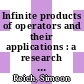 Infinite products of operators and their applications : a research workshop of the Israel Science Foundation : May 21-24, 2012, Haifa, Israel : Israel mathematical conference proceedings [E-Book] /