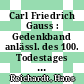 Carl Friedrich Gauss : Gedenkband anlässl. des 100. Todestages am 23.2.1955.