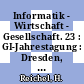 Informatik - Wirtschaft - Gesellschaft. 23 : GI-Jahrestagung : Dresden, 27. September - 1. Oktober 1993 /