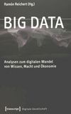 Big Data : Analysen zum digitalen Wandel von Wissen, Macht und Ökonomie /