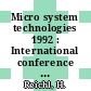 Micro system technologies 1992 : International conference on micro electro, opto, mechanic systems and components 0003 : Micro system technologies: international conference 0003 : Berlin, 21.10.92-23.10.92.