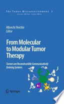 From Molecular to Modular Tumor Therapy: [E-Book] : Tumors are Reconstructible Communicatively Evolving Systems /