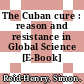 The Cuban cure : reason and resistance in Global Science [E-Book] /