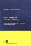 Praxis-Handbuch optische Strahlung : Gesetzesgrundlagen, praktische Umsetzung und betriebliche Hilfen /