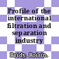 Profile of the international filtration and separation industry /