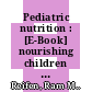 Pediatric nutrition : [E-Book] nourishing children   options and consequences /