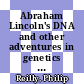 Abraham Lincoln's DNA and other adventures in genetics / [E-Book]