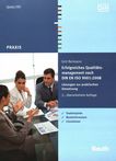 Erfolgreiches Qualitätsmanagement nach DIN EN ISO 9001:2008 : Lösungen zur praktischen Umsetzung ; Textbeispiele, Musterformulare, Checklisten /