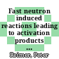 Fast neutron induced reactions leading to activation products : selected cases relevant to development of low activation materials, transmutation and hazard assessment of nuclear wastes [E-Book] /