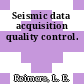 Seismic data acquisition quality control.