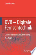 DVB - digitale Fernsehtechnik : Datenkompression und Übertragung : 38 Tabellen [E-Book] /