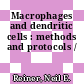 Macrophages and dendritic cells : methods and protocols /