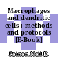 Macrophages and dendritic cells : methods and protocols [E-Book] /