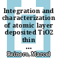 Integration and characterization of atomic layer deposited TiO2 thin films for resistive switching applications /