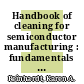 Handbook of cleaning for semiconductor manufacturing : fundamentals and applications [E-Book] /